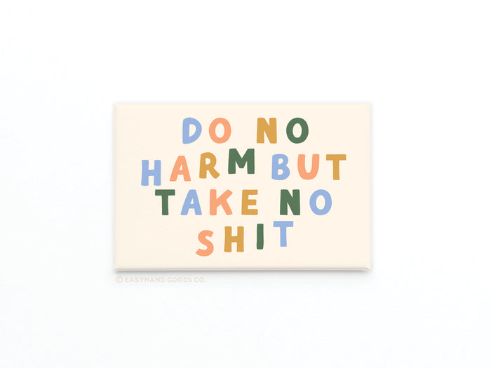 Do No Harm But Take No Shit Refrigerator Magnet - Onderkast Studio