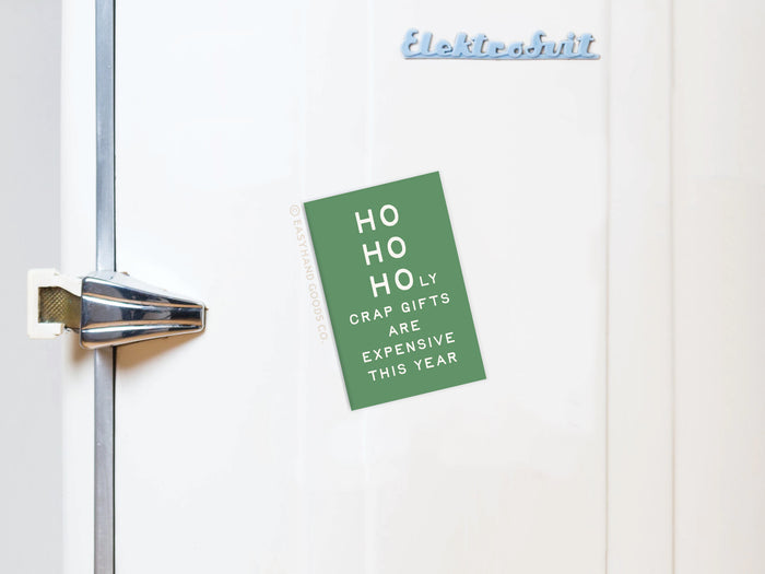 Ho Ho Holy Crap Gifts Are Expensive Refrigerator Magnet