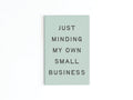 Just Minding My Own Small Business Refrigerator Magnet
