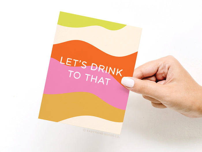 Let's Drink to That Greeting Card