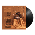 Melanie Charles: Y’all Don’t (Really) Care About Black Women LP