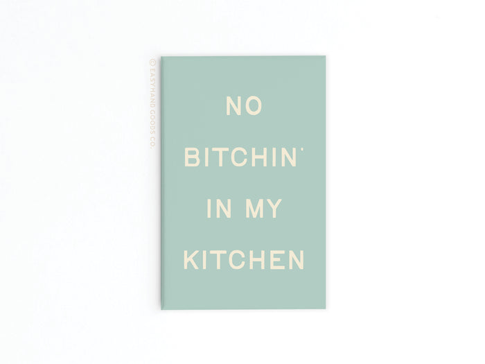 No Bitchin’ In My Kitchen Refrigerator Magnet