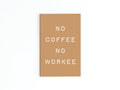 No Coffee No Workee Refrigerator Magnet