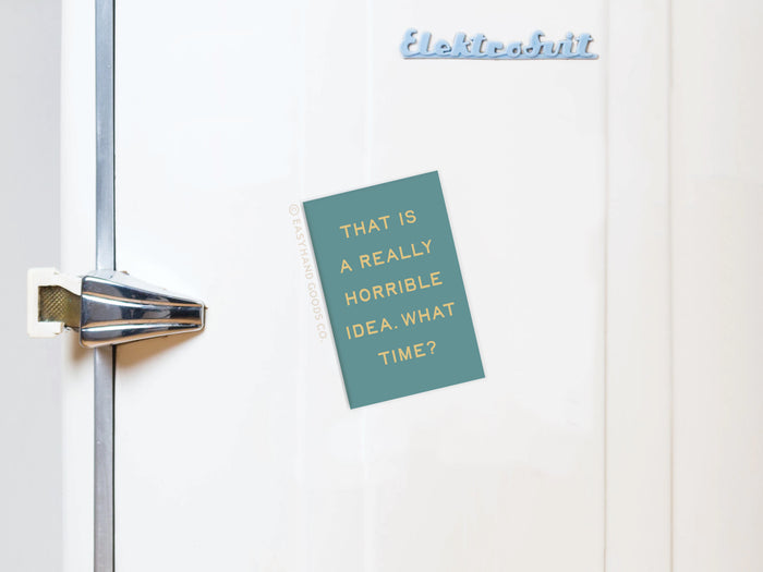 Really Horrible Idea Refrigerator Magnet