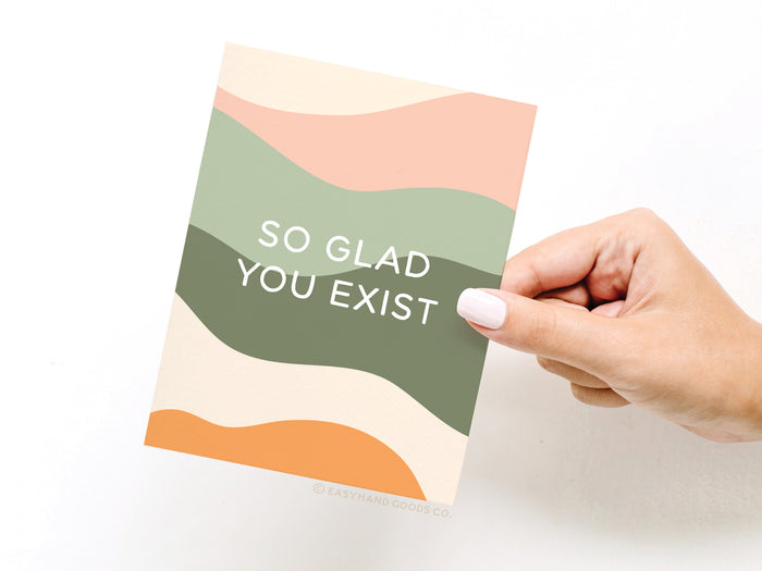 So Glad You Exist Greeting Card
