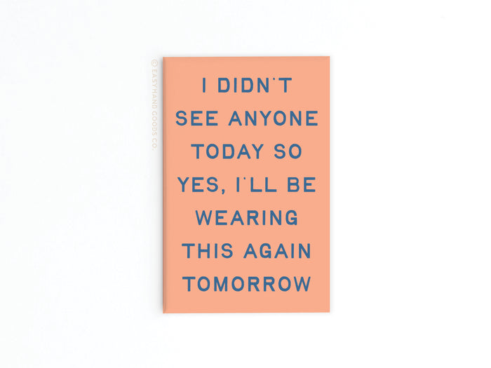 Wearing This Again Tomorrow Refrigerator Magnet